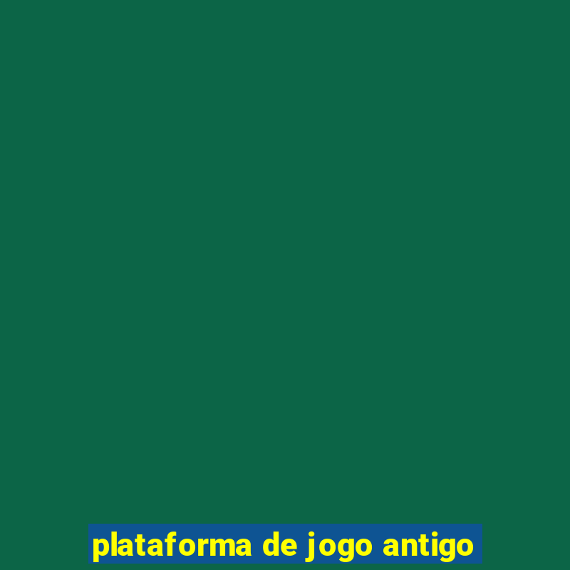 plataforma de jogo antigo